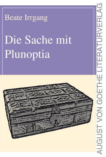Die Sache mit Plunoptia (August von Goethe Literaturverlag) (German Edition)