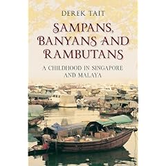 Sampans, Banyans and Rambutans: A Childhood in Singapore and Malaya