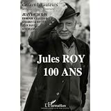 Jules Roy : 100 anspar Jean-Louis Roy