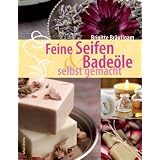 Feine Seifen und Bade�le selbst gemachtvon "Brigitte Br�utigam"