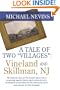 A TALE OF TWO "VILLAGES" : VINELAND AND SKILLMAN, NJ: The unknown story of New Jersey's major role in promoting eugenics theory which indirectly led ... Americans and to mass murder in Nazi Germany.