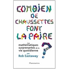 Combien de chaussettes font la paire ? : Les math�matiques surprenantes de la vie quotidienne