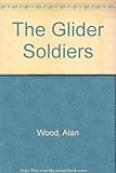 The glider soldiers : a history of British military glider forces