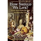 how should we live great ideas from the past for everyday life