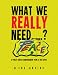 WHAT we REALLY need. . . . .?: A Public Service Announcement From B. The Artist