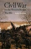 Civil War on the Western Border, 1854-1865