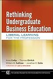 Rethinking undergraduate business education : liberal learning for the profession