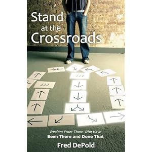 Stand At the Crossroads: Wisdom From Those Who Have Been There and Done That