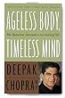 Ageless Body, Timeless Mind: The Quantum Alternative to Growing Old