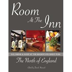 Room at the Inn: The North of England: Eat, Sleep & Drink at the Region's Plushest Pubs (Room at the Inn)