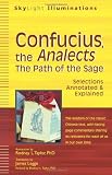 Confucius, the Analects: The Path of the Sage--Selections Annotated & Explained (SkyLight Illuminations) [Paperback] [2011] Rodney L. Taylor PhD