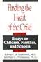 Finding the Heart of the Child: Essays on Children, Families, and Schools