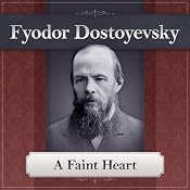 A Faint Heart: A Fyodor Dostoyevsky Short Story | [Fyodor Dostoyevsky]