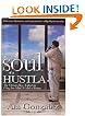 The Soul of a Hustla: The Ultimate How-To-Book For Using Your Mind To Make A Fortune