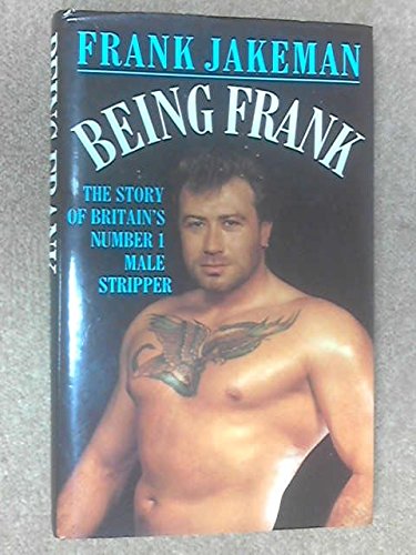 Being Frank: The Story of Britains Number 1 Male Stripper