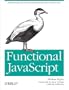 Functional JavaScript: Introducing Functional Programming with Underscore.js