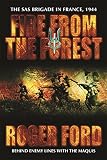 Fire from the forest : the SAS brigade in France, 1944 : behind enemy lines with the Maquis