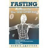 Fasting: 18 Hours for Your God-Given Bodyby Debbie Sweetser