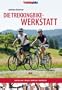 Die Trekkingbike-Werkstatt: Einstellung - Pflege - Wartung - Reparatur