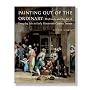Painting out of the Ordinary: Modernity and the Art of Everday Life in Early Nineteenth-Century England (Paul Mellon Centre for Studies in Britis)