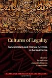 Cultures of Legality: Judicialization and Political Activism in Latin America (Cambridge Studies in Law and Society)
