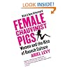 Female Chauvinist Pigs: Woman and the Rise of Raunch Culture