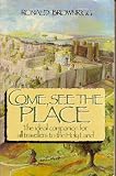 Come, see the place : a pilgrim guide to the Holy Land
