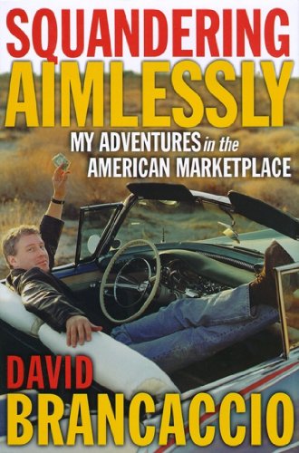 Squandering Aimlessly: My Adventures in the American Marketplace