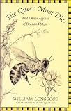 The Queen Must Die: And Other Affairs of Bees and Men