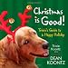 Christmas Is Good: Trixie's Guide to a Happy Holiday