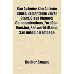 San Antonio: San Antonio Spurs, San Antonio Silver Stars, Clear Channel Communications, Fort Sam Houston, Seaworld, Alamo, San Anto