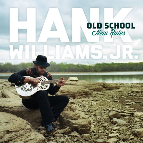 Hank Williams Jr. - Old School New Rules - Zortam Music