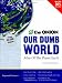 Our Dumb World: The Onion's Atlas of the Planet Earth, 73rd Edition
