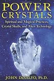 Power Crystals: Spiritual and Magical Practices, Crystal Skulls, and Alien Technology [Paperback]