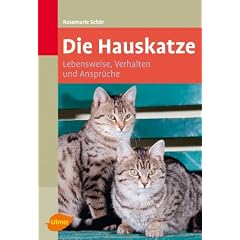 Die Hauskatze: Lebensweise, Verhalten und Anspr�che
