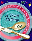 Kay Ewing's Cooking School Cookbook-- A Third Helping: