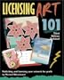 Licensing Art 101, Third Edition Updated: Publishing and Licensing Your Artwork for Profit