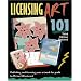 Licensing Art 101, Third Edition Updated: Publishing and Licensing Your Artwork for Profit