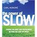The Power of Slow: Finding Balance and Fulfillment beyond the Cult of Speed