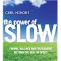 The Power of Slow: Inding Balance and Fulfillment beyond the Cult of Speed