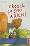 L'�cole, �a sert � rien !