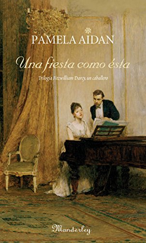 Una fiesta como ésta: Trilogía Fitzwilliam Darcy, un caballero I (Spanish Edition)