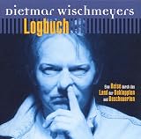 Wischmeyers Logbuch: Eine Reise durch das Land der Bekloppten und Bescheuerten