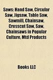 Saws: Hand Saw, Circular Saw, Jigsaw, Table Saw, Sawmill, Chainsaw, Crosscut Saw, Saw, Chainsaws in Popular Culture, Mtd Pro