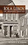 Iola Leroy, or, Shadows Uplifted (Dover Books on Literature & Drama)