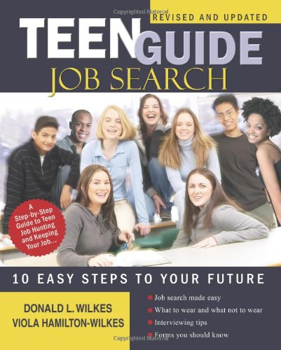 Teen Guide Job Search: Ten Easy Steps to Your Future