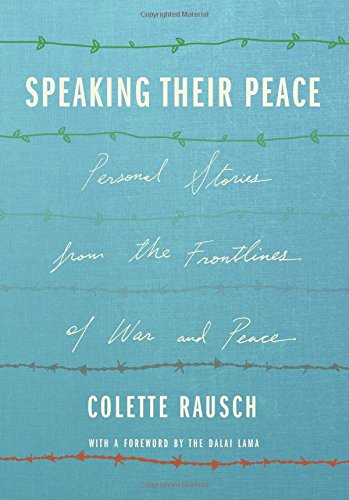 Speaking Their Peace: Personal Stories from the Frontlines of War and Peace