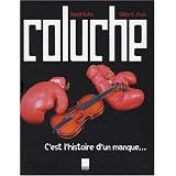 Coluche : C'est l'histoire d'un manque...par Gilbert Jouin