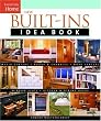 New Built-Ins Idea Book: Media Centers Nooks & Crannies Window Seats Kitchen & Dining Areas Work Centers (Idea Books)