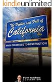 The Decline and Fall of California: From Decadence to Destruction (Victor Davis Hanson Collection Book 2)